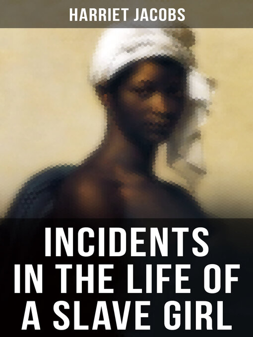 Title details for INCIDENTS IN THE LIFE OF a SLAVE GIRL by Harriet Jacobs - Wait list